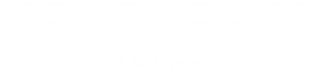 CENTURY 21 Deluxe CENTURY 21 Deluxe